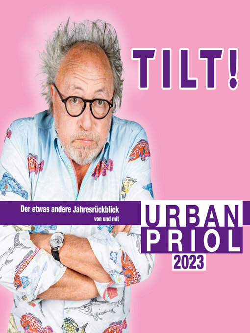 Title details for TILT! 2023--Der etwas andere Jahresrückblick von und mit Urban Priol by Urban Priol - Wait list